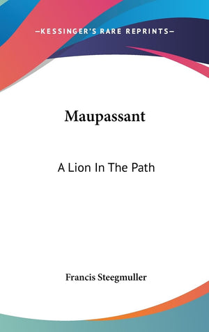 Maupassant: A Lion In The Path,New