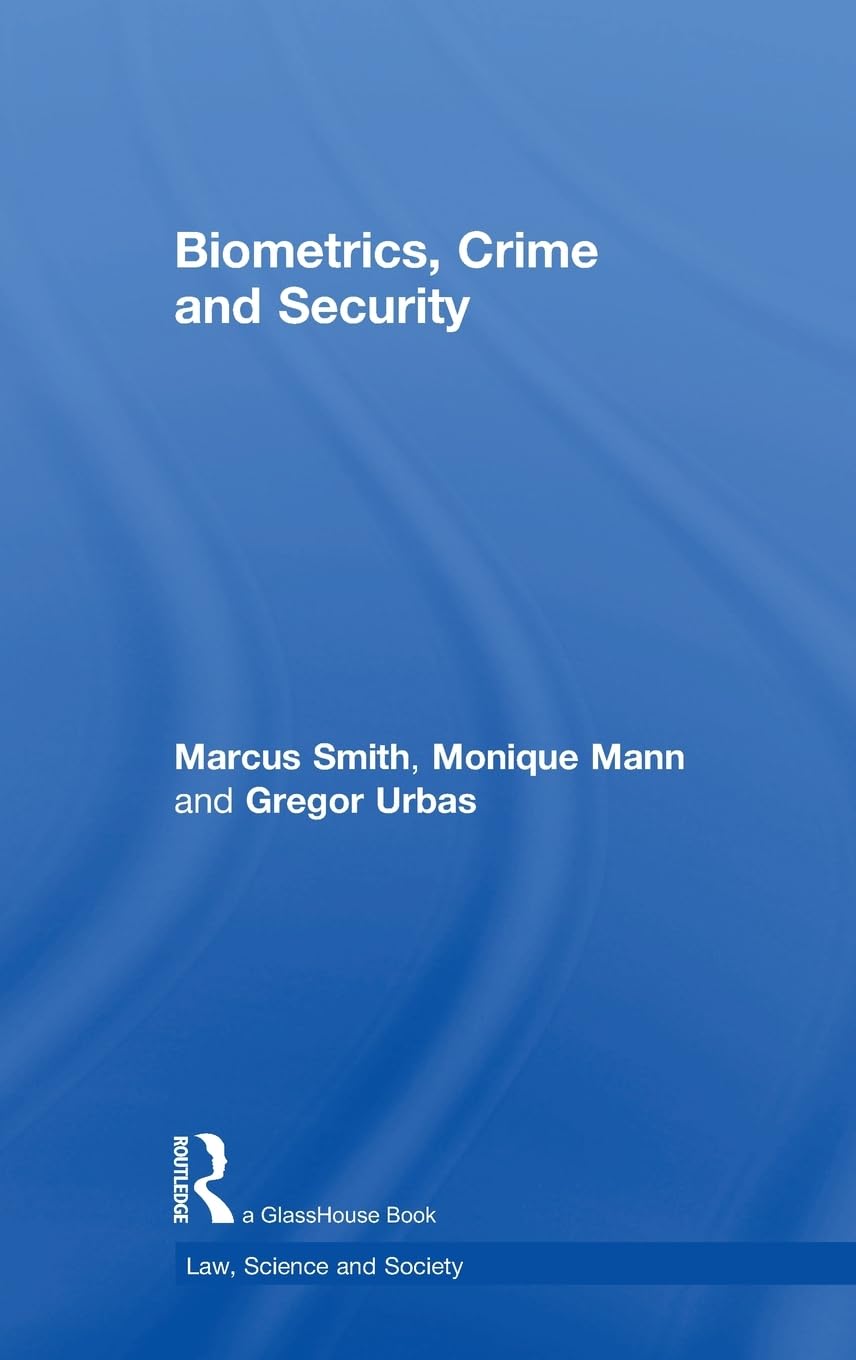 Biometrics, Crime and Security (Law, Science and Society),Used