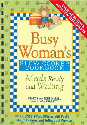Busy Woman's Slow Cooker Cookbook: Meals Ready And Waiting,New