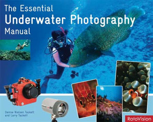 The Essential Underwater Photography Manual: A Guide to Creative Techniques and Essential Equipment,Used