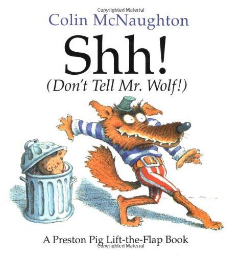 Shh! (Don't Tell Mr. Wolf!): A Preston Pig LifttheFlap Book (Preston Pig Story),Used
