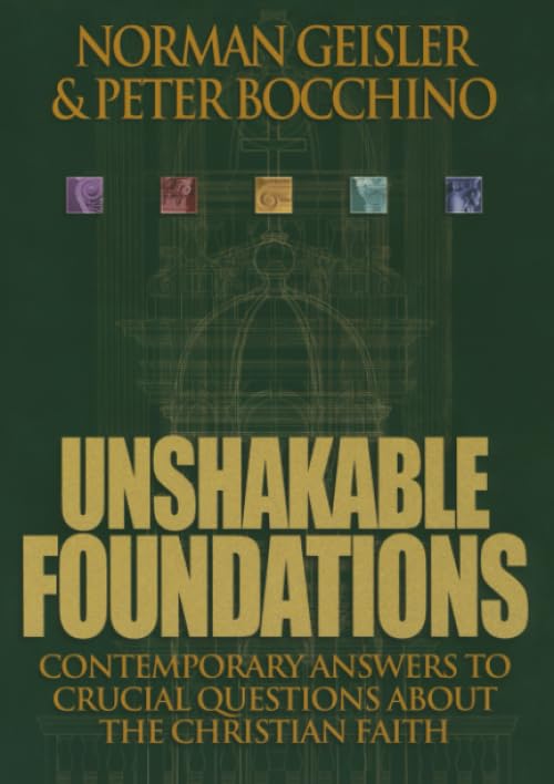Unshakable Foundations: Contemporary Answers to Crucial Questions about the Christian Faith,Used