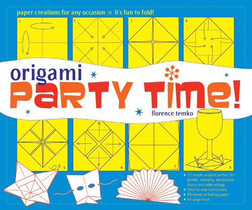 Origami Party Time!: 25 Simple Projects For Parties, Including Decorations, Favors, And Table Settings,New
