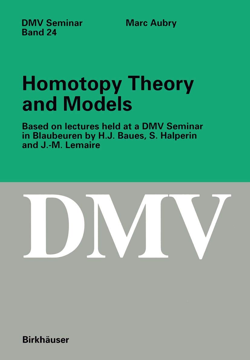 Homotopy Theory and Models: Based on Lectures held at a DMV Seminar in Blaubeuren by H.J. Baues, S. Halperin and J.M. Lemaire (,Used