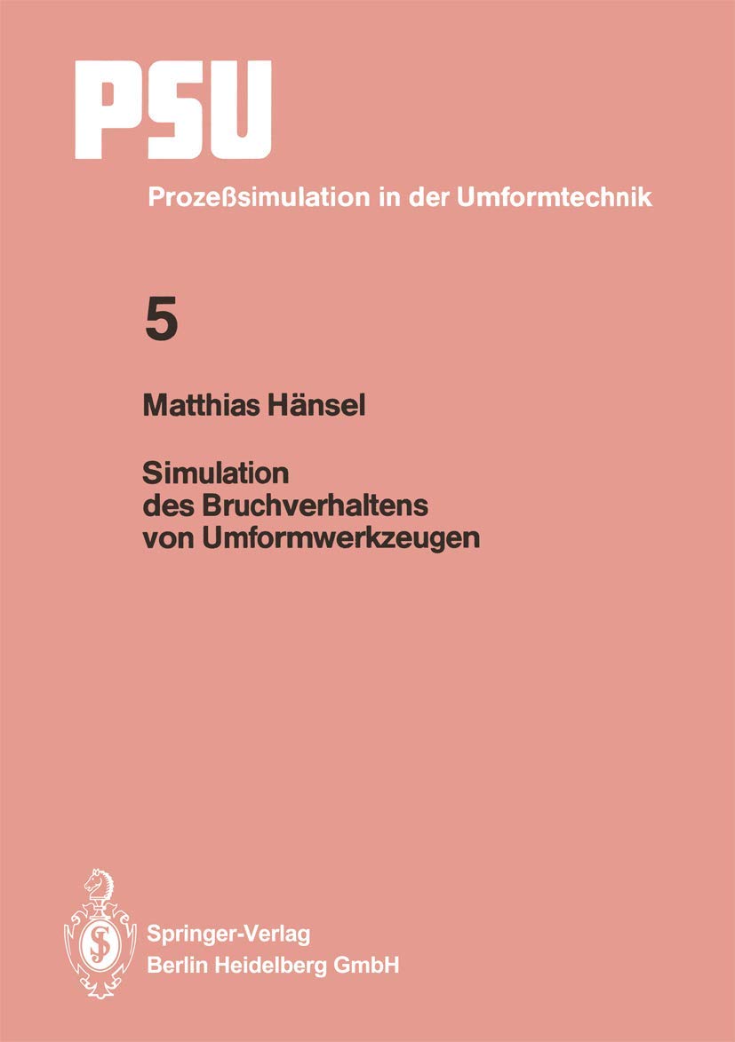 Simulation des Bruchverhaltens von Umformwerkzeugen (PSU Prozesimulation in der Umformtechnik, 5) (German Edition),Used