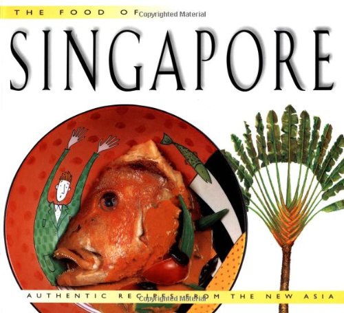 The Food of Singapore: Authentic Recipes from the Manhattan of the East (Food of Series),Used