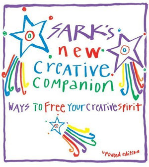 Sark's New Creative Companion: Ways to Free Your Creative Spirit,Used