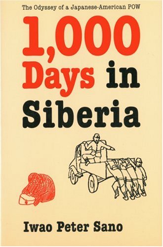 One Thousand Days in Siberia: The Odyssey of a JapaneseAmerican POW,Used