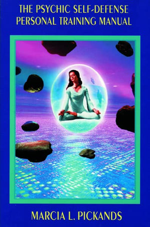 The Psychic SelfDefense Personal Training Manual