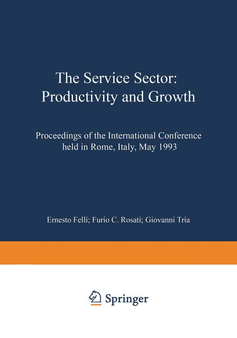 The Service Sector: Productivity and Growth: Proceedings of the International Conference held in Rome, Italy, May 2728 1993 (Co,Used