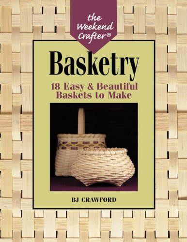 The Weekend Crafter: Basketry: 18 Easy & Beautiful Baskets to Make,Used
