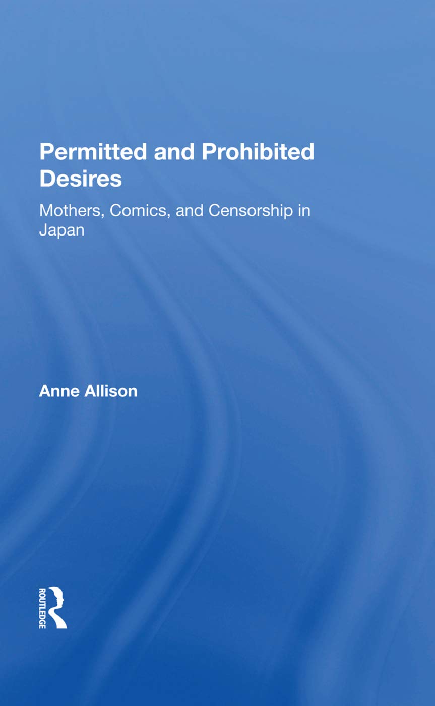 Permitted And Prohibited Desires: Mothers, Comics, And Censorship In Japan,Used