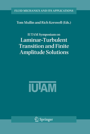 IUTAM Symposium on LaminarTurbulent Transition and Finite Amplitude Solutions (Fluid Mechanics and Its Applications, 77),Used