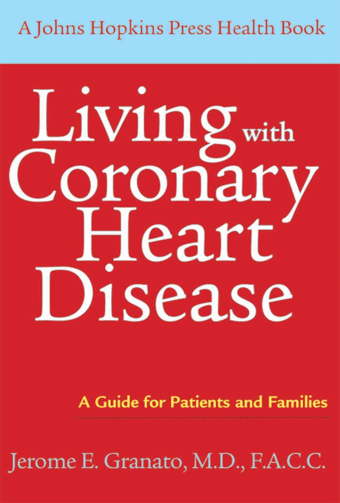 Living With Coronary Heart Disease: A Guide For Patients And Families (A Johns Hopkins Press Health Book),New