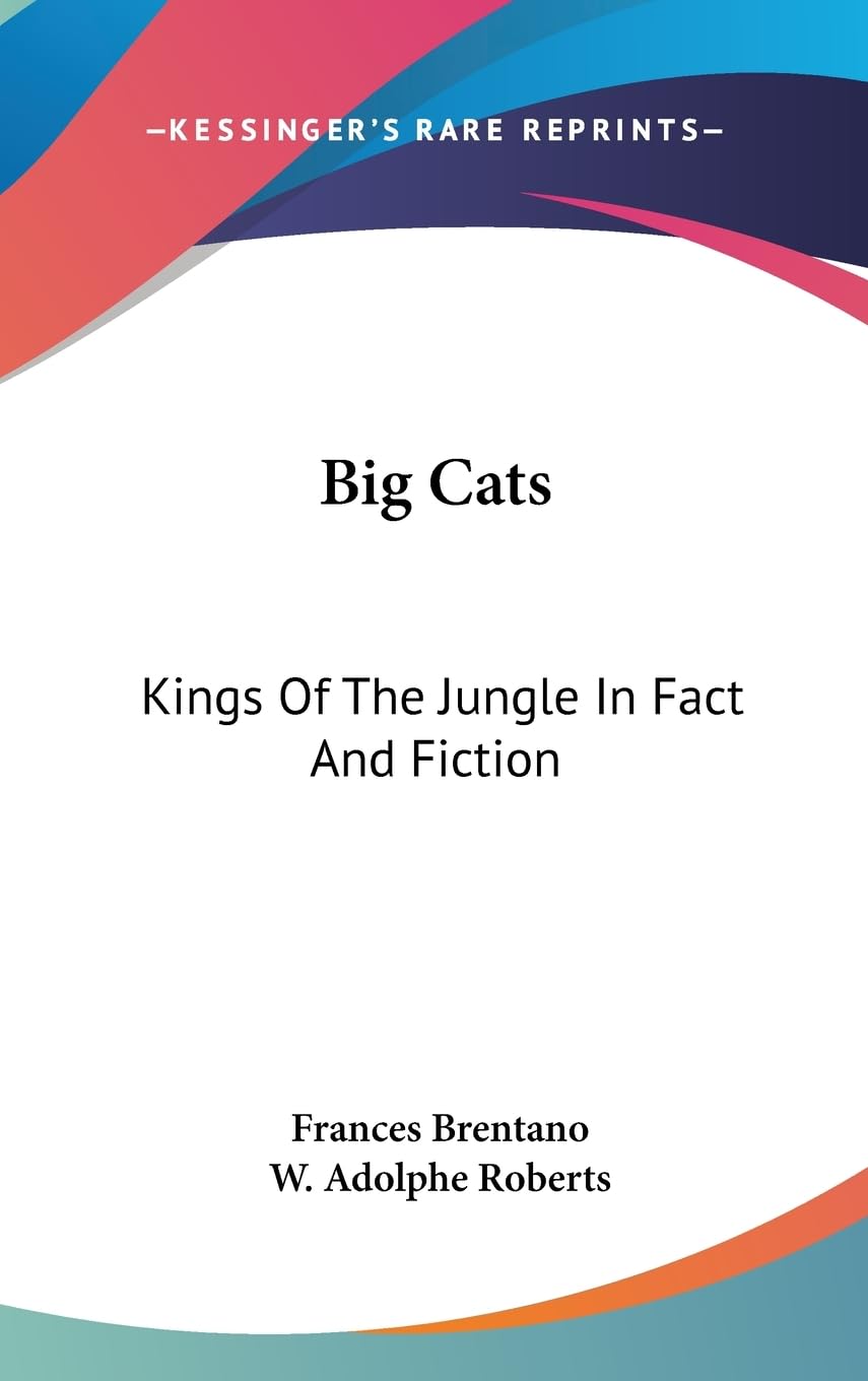 Big Cats: Kings Of The Jungle In Fact And Fiction,New