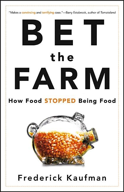 Bet The Farm: How Food Stopped Being Food