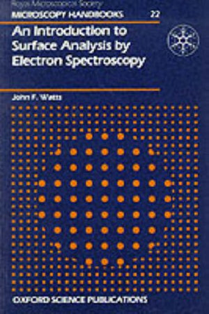 An Introduction to Surface Analysis by Electron Spectroscopy (Royal Microscopical Society Microscopy Handbooks),Used