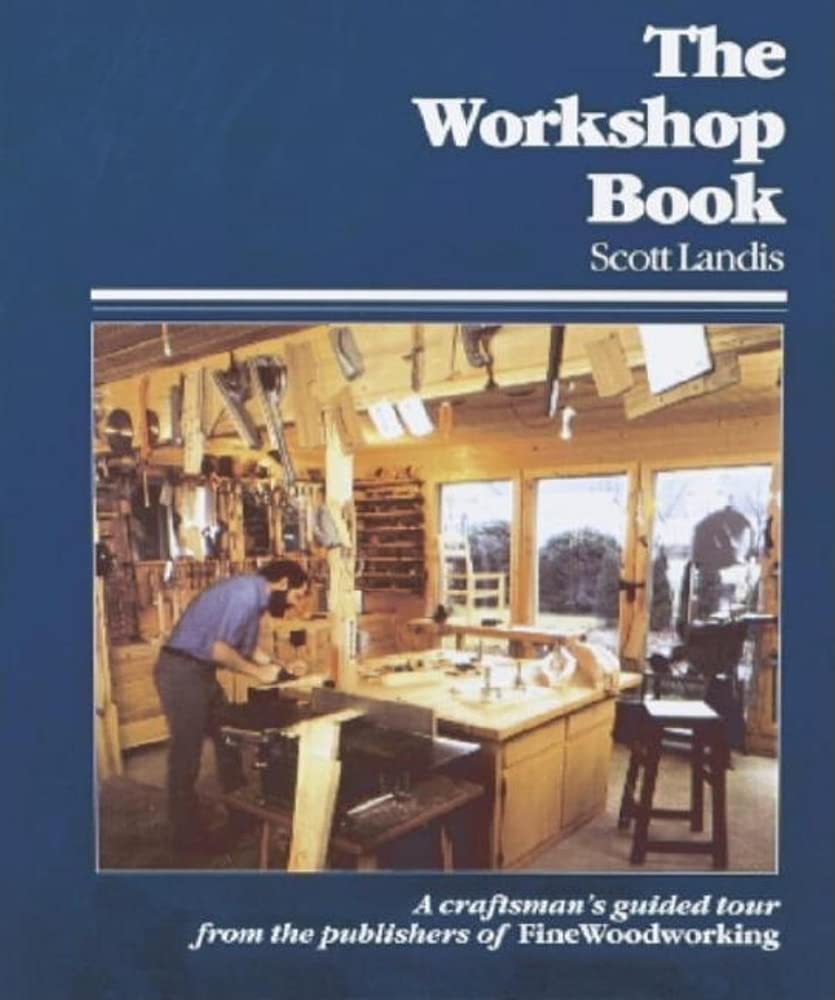 The Workshop Book: A Craftsman's Guided Tour from the Pub of FWW (Craftsman's Guide to),Used