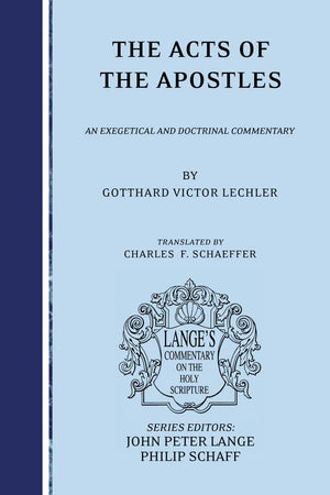 The Acts of the Apostles: an Exegetical and Doctrinal Commentary (Lange's Commentary on the Holy Scripture),New