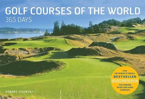 Golf Courses Of The World 365 Days: Revised And Updated Edition