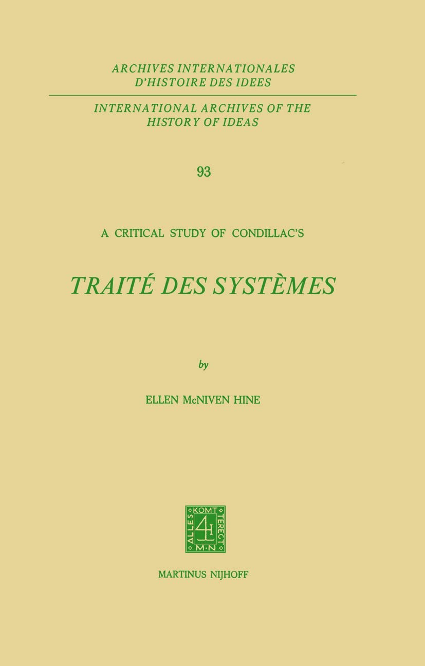 A Critical Study of Condillacs: Trait des Systmes (International Archives of the History of Ideas Archives internationales d'h,Used