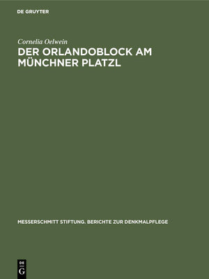 Der Orlandoblock am Mnchner Platzl: Geschichte eines Baudenkmals (Messerschmitt Stiftung. Berichte zur Denkmalpflege, 9) (German,Used