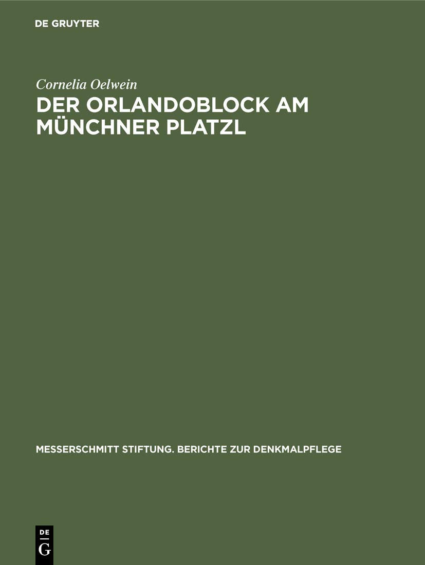 Der Orlandoblock am Mnchner Platzl: Geschichte eines Baudenkmals (Messerschmitt Stiftung. Berichte zur Denkmalpflege, 9) (German,Used