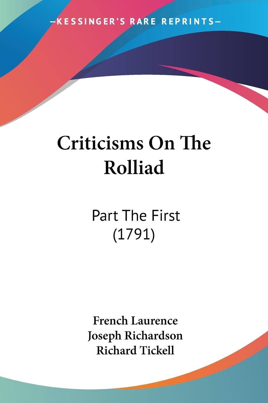 Criticisms On The Rolliad: Part The First (1791),New