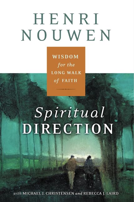 Spiritual Direction: Wisdom for the Long Walk of Faith,New