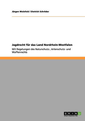 Jagdrecht fr das Land NordrheinWestfalen: Mit Regelungen des Naturschutz, Artenschutz und Waffenrechts (German Edition),Used