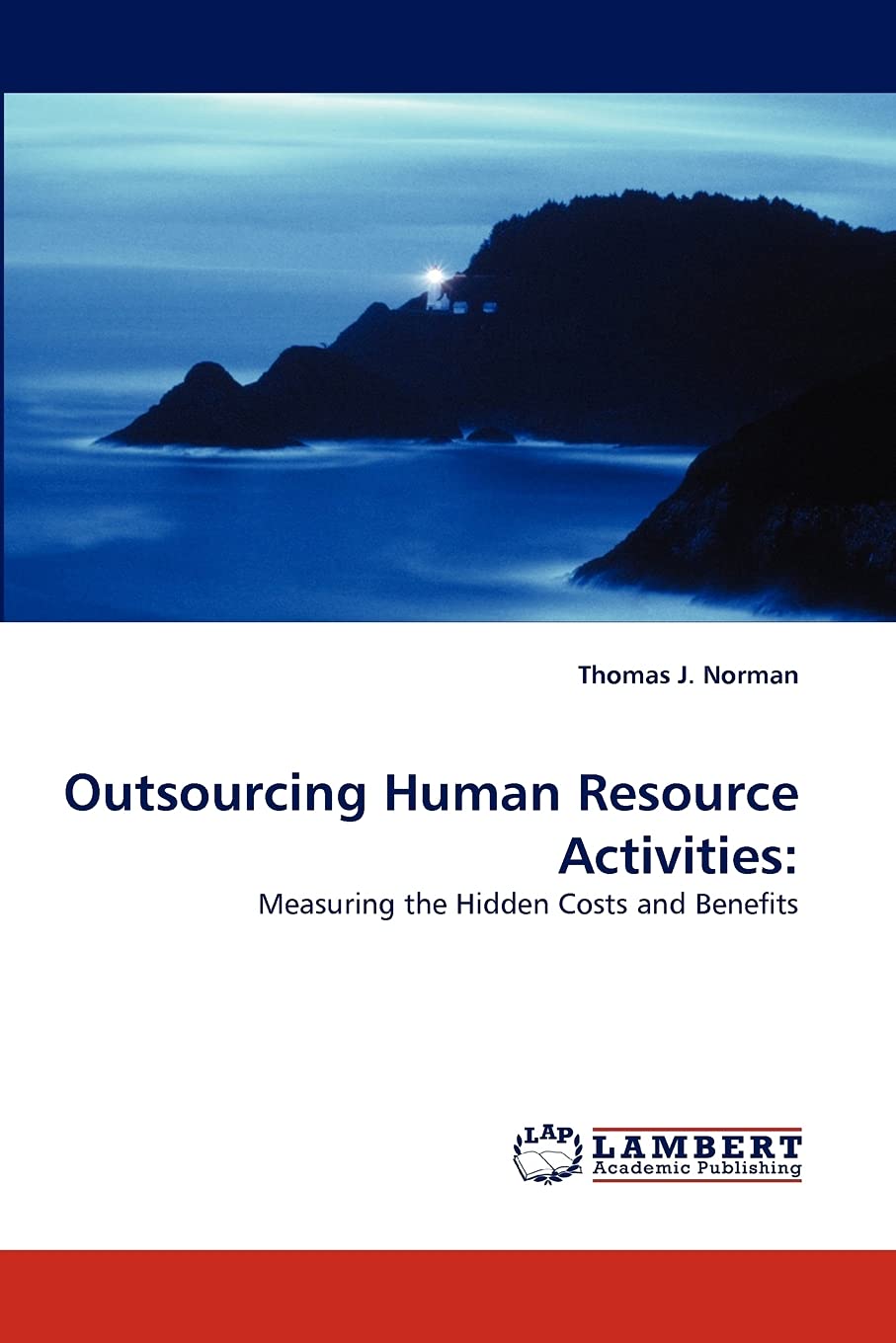 Outsourcing Human Resource Activities:: Measuring the Hidden Costs and Benefits,Used
