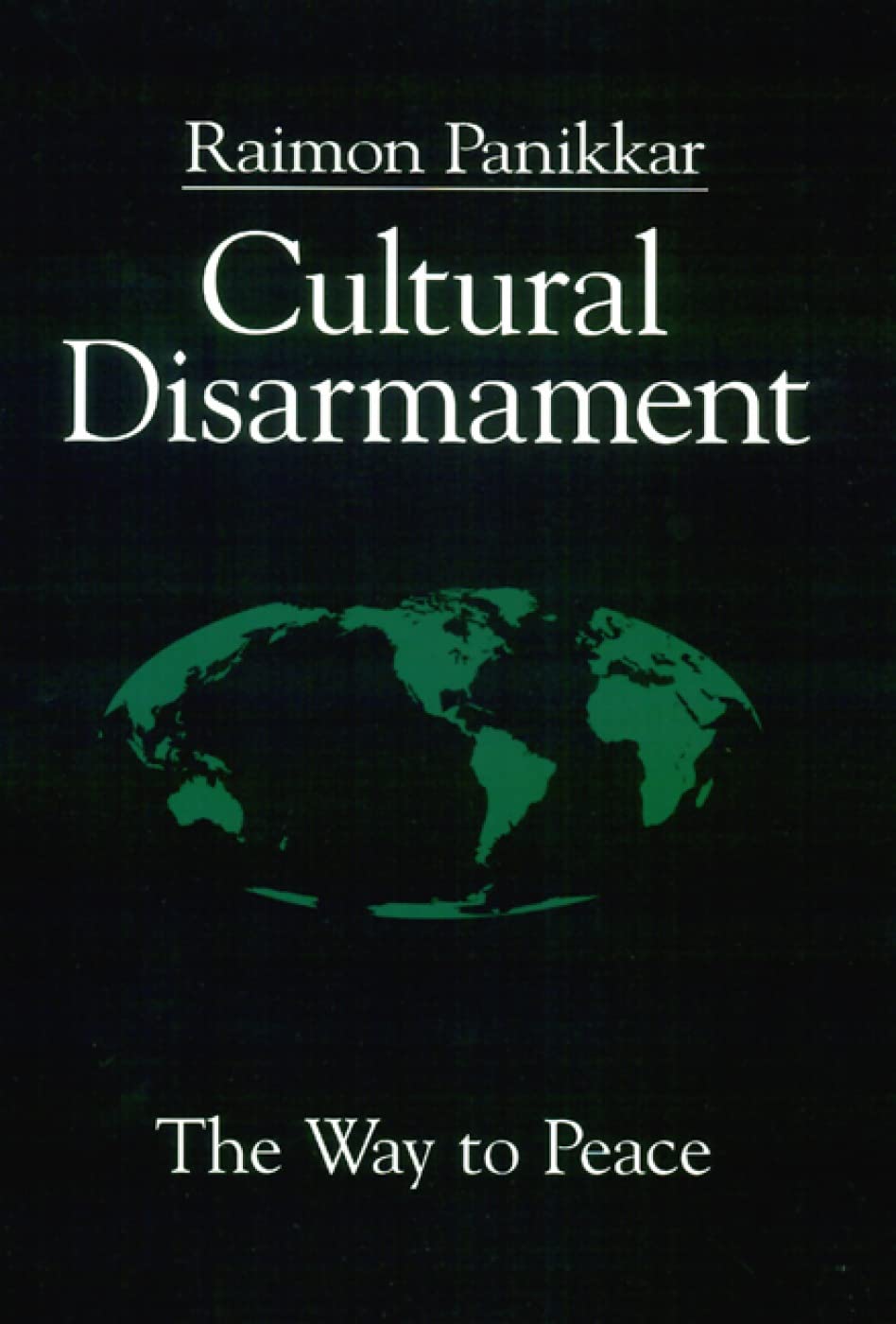 Cultural Disarmament: The Way To Peace,Used