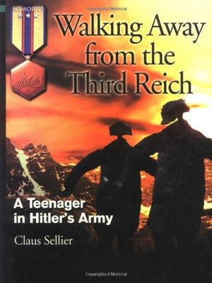 Walking Away From the Third Reich: A Teenager in Hitlers Army (Memories Series)
