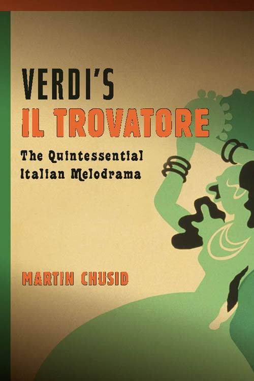Verdi'S 'Il Trovatore': The Quintessential Italian Melodrama (Eastman Studies In Music, 93),Used