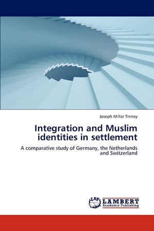 Integration and Muslim identities in settlement: A comparative study of Germany, the Netherlands and Switzerland,Used
