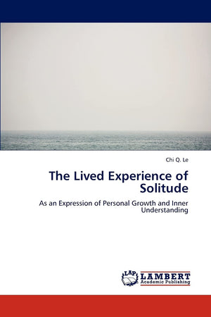 The Lived Experience of Solitude: As an Expression of Personal Growth and Inner Understanding,Used