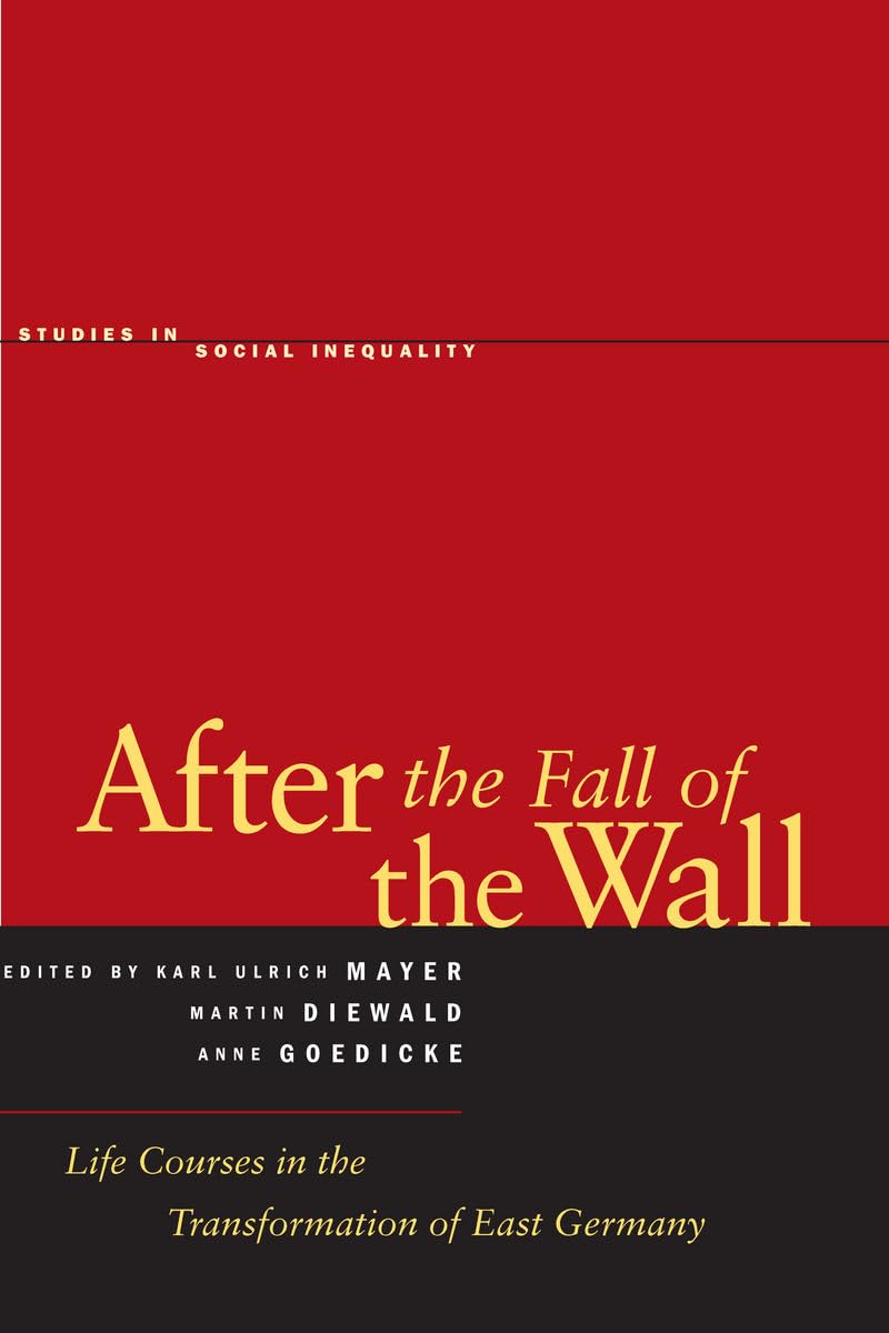After the Fall of the Wall: Life Courses in the Transformation of East Germany (Studies in Social Inequality),Used
