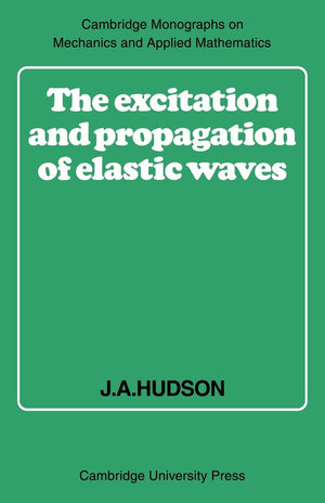 The Excitation and Propagation of Elastic Waves (Cambridge Monographs on Mechanics),Used