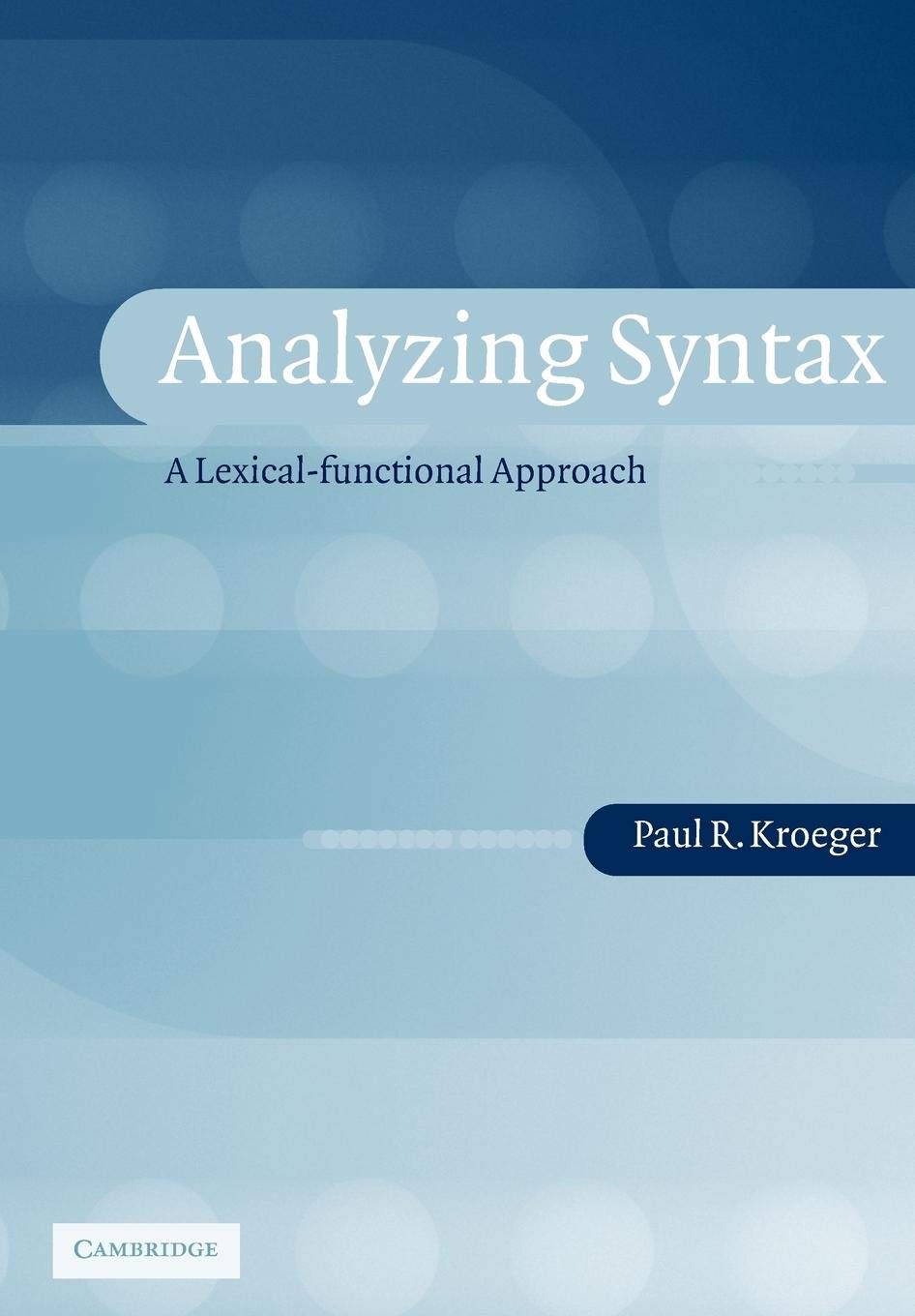 Analyzing Syntax: A LexicalFunctional Approach (Cambridge Textbooks in Linguistics),Used