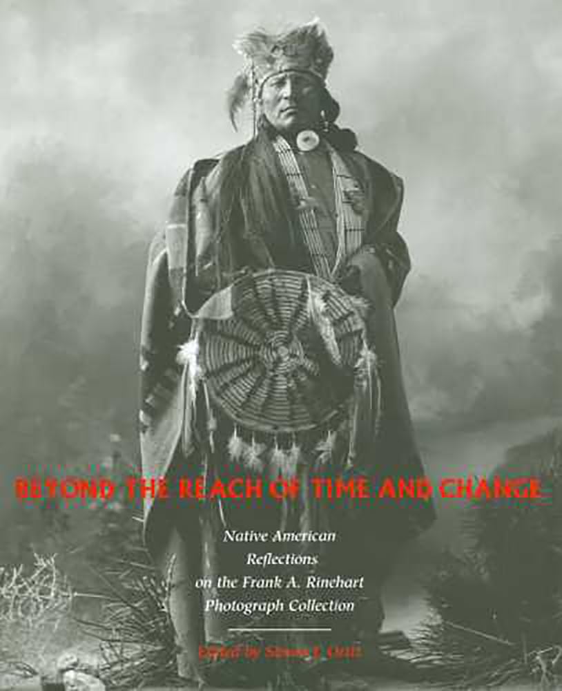 Beyond the Reach of Time and Change: Native American Reflections on the Frank A. Rinehart Photograph Collection (Volume 53) (Sun,Used
