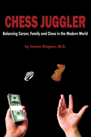Chess Juggler: Balancing Career, Family and Chess in the Modern World,Used