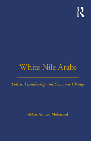 White Nile Arabs: Political Leadership and Economic Change Volume 53 (LSE Monographs on Social Anthropology),Used