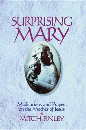 Surprising Mary: Meditations and Prayers on the Mother of Jesus,Used