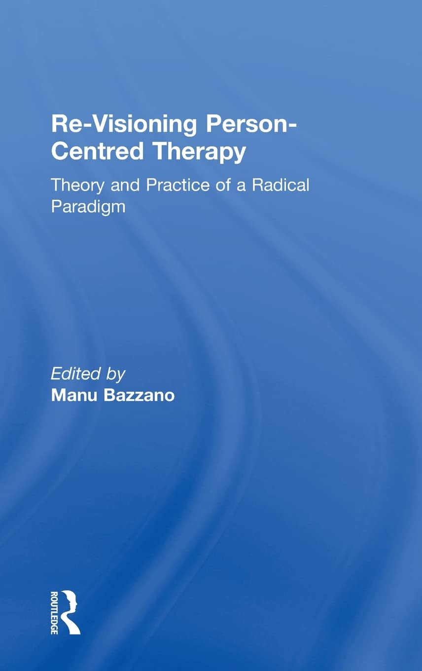 Revisioning Personcentred Therapy: Theory And Practice Of A Radical Paradigm,Used