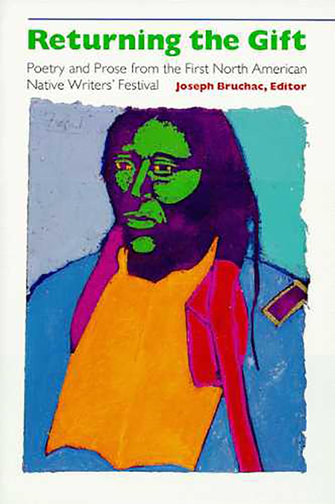 Returning The Gift: Poetry And Prose From The First North American Native Writers' Festival (Volume 29) (Sun Tracks),New