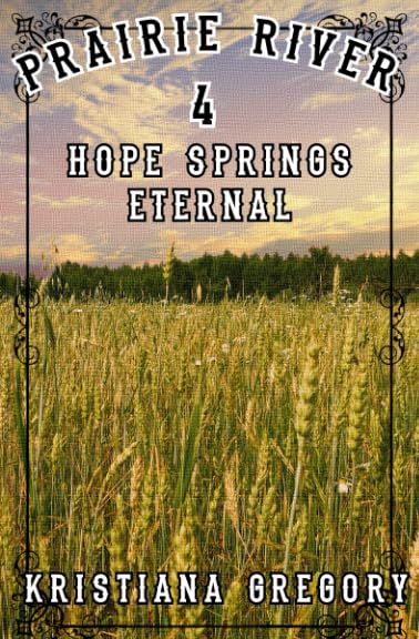 Prairie River #4: Hope Springs Eternal