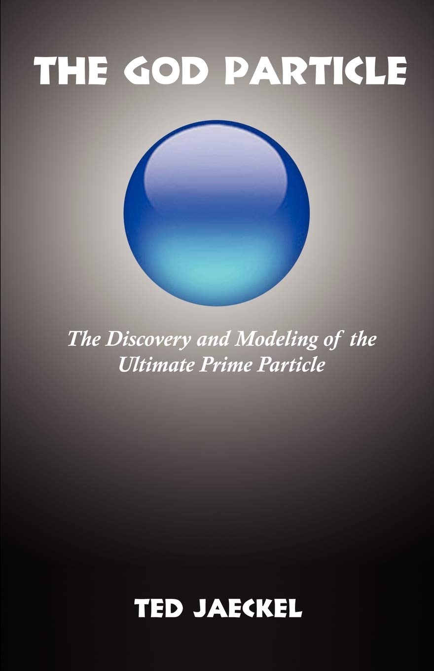 The God Particle: The Discovery and Modeling of the Ultimate Prime Particle,Used