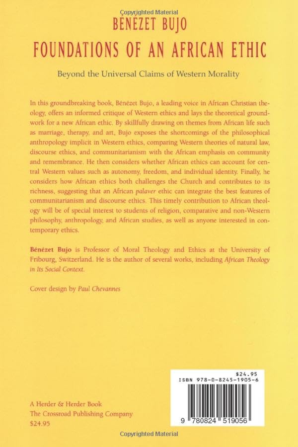 Foundations of an African Ethic: Beyond the Universal Claims of Western Morality,Used