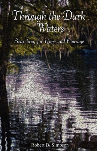 Through The Dark Waters: Searching For Hope And Courage,Used