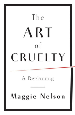 The Art Of Cruelty: A Reckoning
